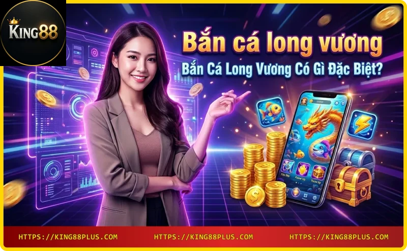 ban-ca-long-vuong-do-hoa-game-ban-ca-online-dep-mat-tai-king88 Bắn cá long vương - đồ họa game bắn cá online đẹp mắt tại King88